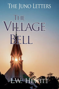 Title: The Village Bell, Author: L W Hewitt