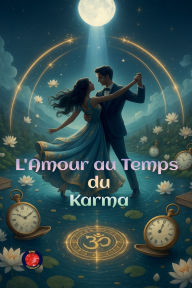 Title: L'Amour au Temps du Karma, Author: Alina Rubi