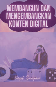 Title: Membangun Dan Mengembangkan Konten Digital, Author: Dayat Suryana