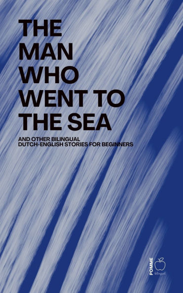 the Man Who Went to Sea And Other Bilingual Dutch-English Stories for Beginners