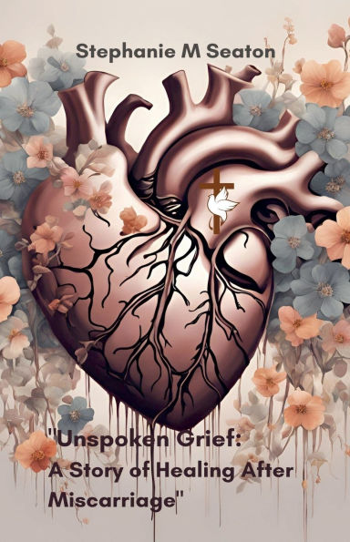 Unspoken Grief: A Story of Healing After Miscarriage