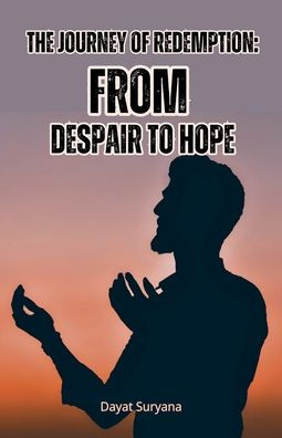 The Journey of Redemption: From Despair to Hope