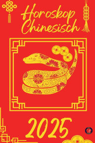 Title: Horoskop Chinesisch 2025, Author: Alina Rubi