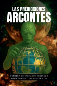 Title: Las Predicciones Arcontes, Author: Cynthia de Salvador Freixedo