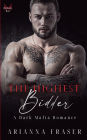 The Highest Bidder - A Dark Mafia Romance