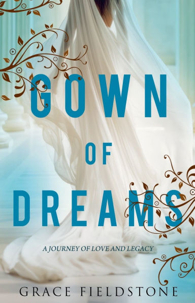 Gown Of Dreams A Journey Love And Legacy