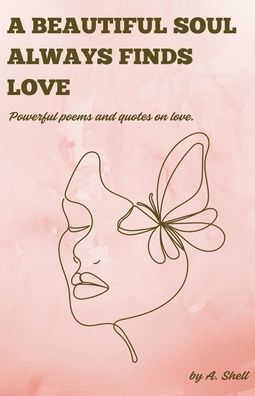 A beautiful soul always finds love.