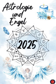 Title: Astrologie und Engel 2025, Author: Alina Rubi