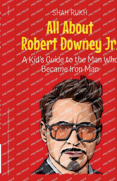 All About Robert Downey Jr.: A Kid's Guide to the Man Who Became Iron