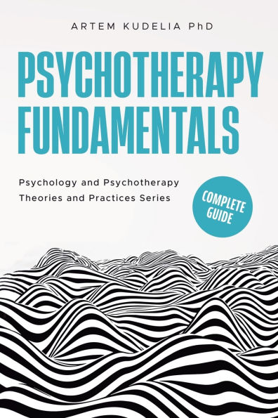 Psychotherapy Fundamentals: Complete Guide