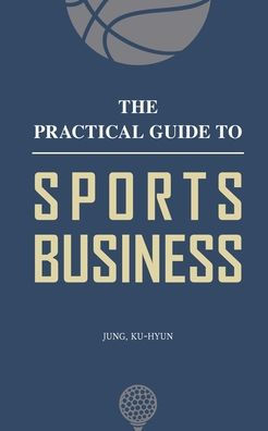The Practical Guide to Sports Business