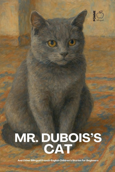 Mr. Dubois's Cat And Other Bilingual French-English Children's Stories for Beginners
