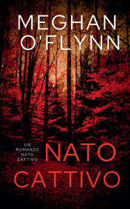 Title: Nato Cattivo: Un Romanzo Nato Cattivo, Author: Meghan O'Flynn