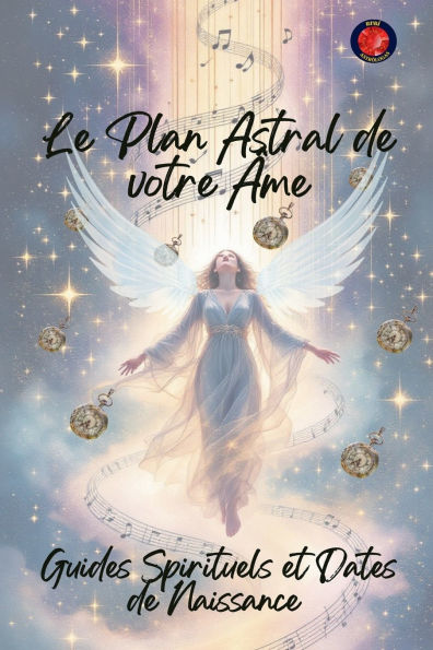 Le Plan Astral de votre ï¿½me. Guides Spirituels et Dates de Naissance