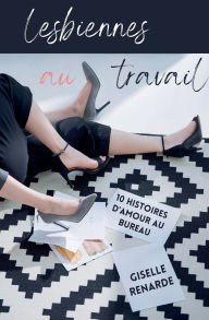 Title: Lesbiennes au travail, Author: Giselle Renarde