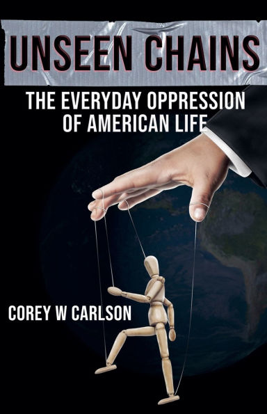 Unseen Chains: The Everyday Oppression of American Life