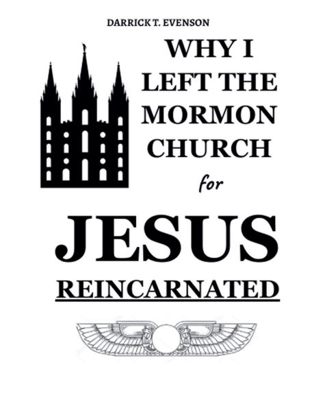Why I Left the Mormon Church for Jesus Reincarnated