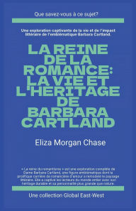 Title: La reine de la romance: La vie et l'hï¿½ritage de Barbara Cartland, Author: Eliza Morgan Chase