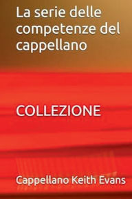 Title: La serie delle competenze del cappellano COLLEZIONE, Author: Chaplain Keith Evans