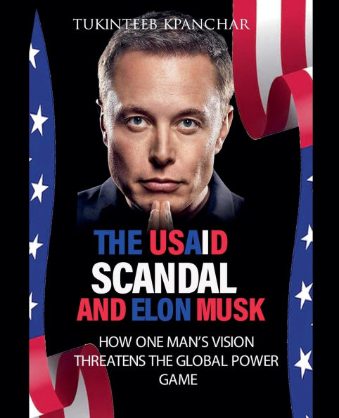 the USAID Scandal and Elon Musk: How One Man's Vision Threatens Global Power Game