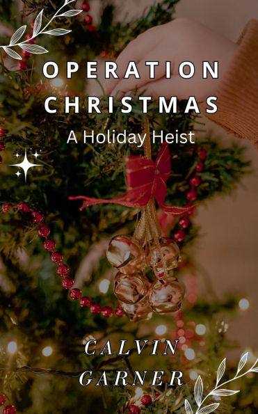 Operation Christmas: A Holiday Heist
