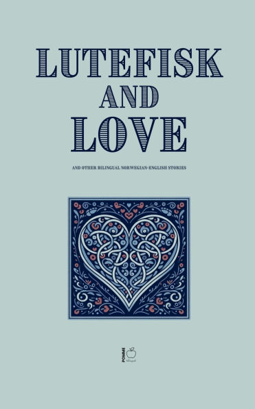Lutefisk And Love Other Bilingual Norwegian-English Stories