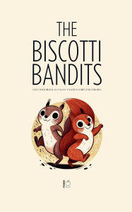 Title: The Biscotti Bandits And Other Bilingual Italian-English Stories For Children, Author: Pomme Bilingual