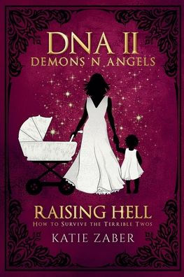 Raising Hell - How to Survive the Terrible Twos