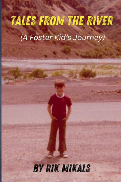 Tales From The River (A Foster Kid's Journey)