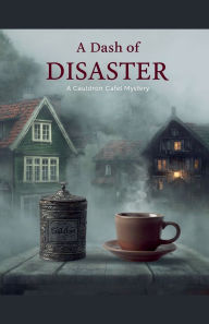 Title: A Dash of Disaster - A Cauldron Cafï¿½ Mystery, Author: Zee