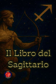 Title: Il libro del Sagittario, Author: Alina Rubi