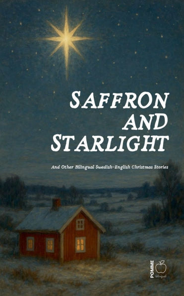 Saffron And Starlight Other Bilingual Swedish-English Christmas Stories