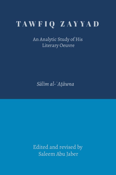 Tawfiq Zayyad: An Analytic Study of His Literary Oeuvre