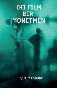 Title: İki Film Bir Yï¿½netmen, Author: Yusuf Solmaz