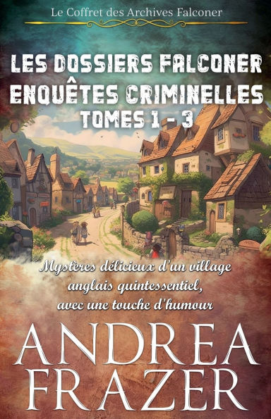 Les Dossiers Falconer: Enquï¿½tes Criminelles Tomes 1 - 3