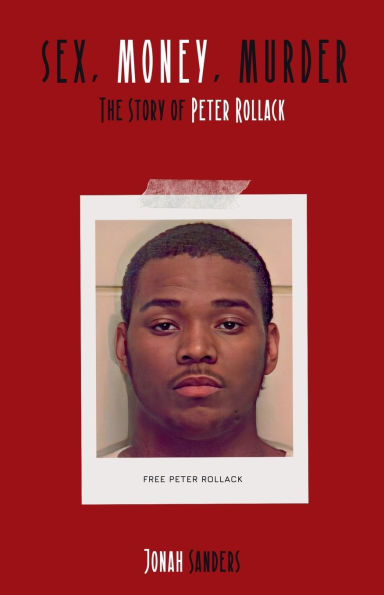 Sex, Money, Murder: The Story of Peter Rollack by Jonah
