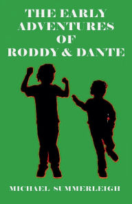Title: The Early Adventures of Roddy & Dante, Author: Michael Summerleigh