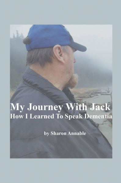 My Journey With Jack: How I Learned To Speak Dementia