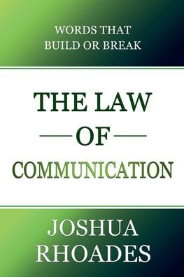 The Law of Communication Words That Build Or Break