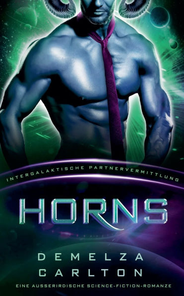 Horns: Eine Ausserirdische Science-Fiction-Romanze (Intergalaktische Partnervermittlung)