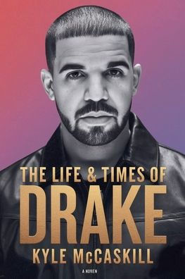 The Life & Times Of Drake