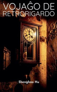 Title: Vojaĝo de Retrorigardo, Author: Shenghao Hu