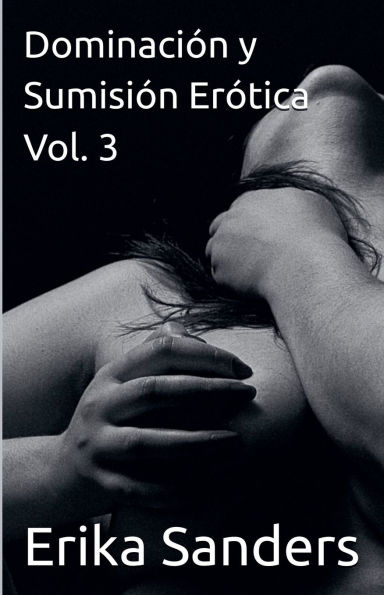 Dominaciï¿½n y Sumisiï¿½n Erï¿½tica Vol. 3