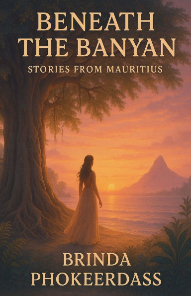 Beneath the Banyan: Stories from Mauritius