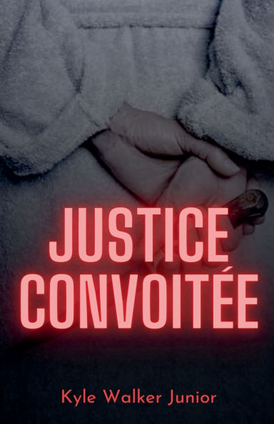 Justice convoitï¿½e