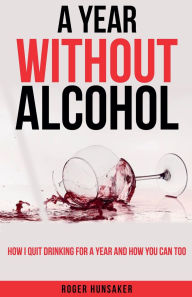 Title: A Year Without Alcohol, Author: Roger Hunsaker