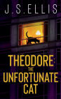 Theodore: The Unfortunate Cat