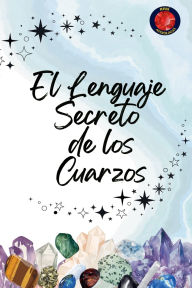 Title: El Lenguaje Secreto de los Cuarzos, Author: Alina Rubi
