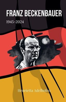 Franz Beckenbauer 1945-2024