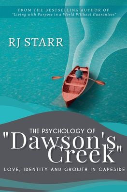 The Psychology of Dawson's Creek: Love, Identity, and Growth Capeside